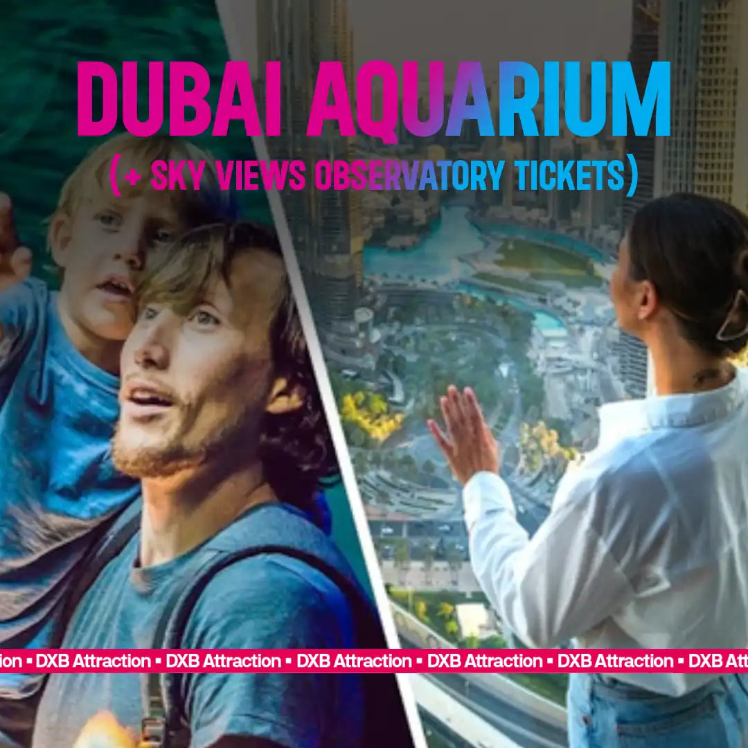 Dubai Aquarium + Sky Views Observatory Tickets