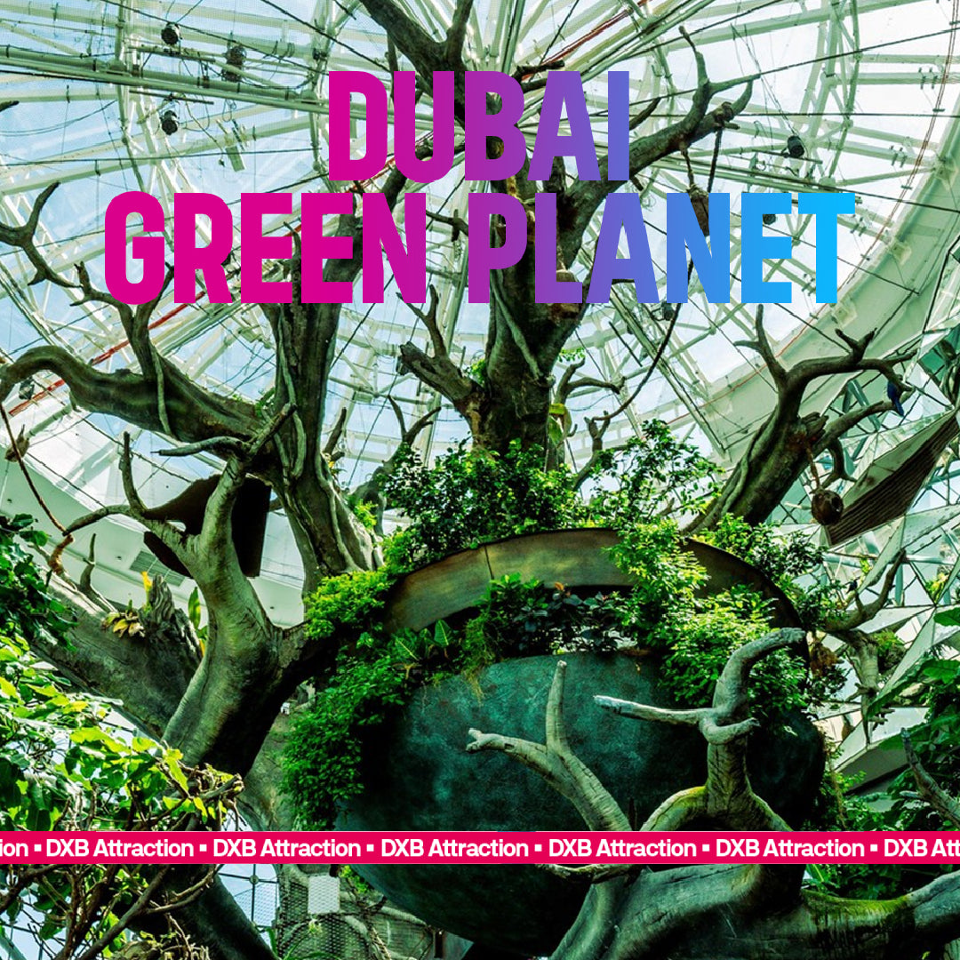 Green Planet Dubai Tickets