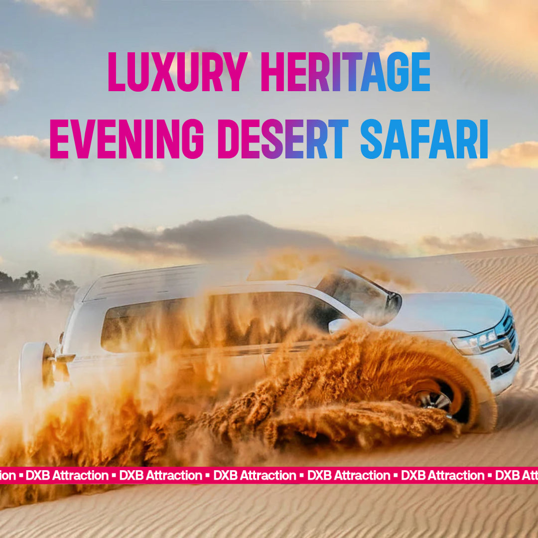 Luxury Heritage Evening Desert Safari