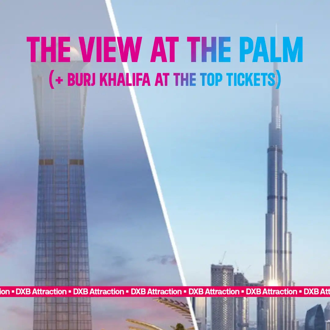The View at The Palm + Burj Khalifa At The Top Tickets