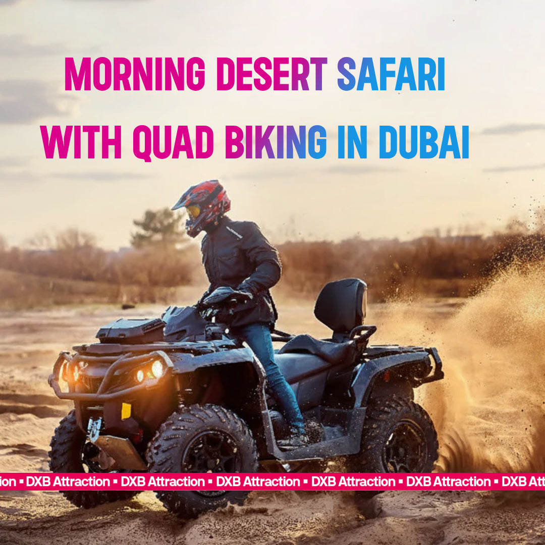 Morning Desert Safari with Quad Biking in Dubai