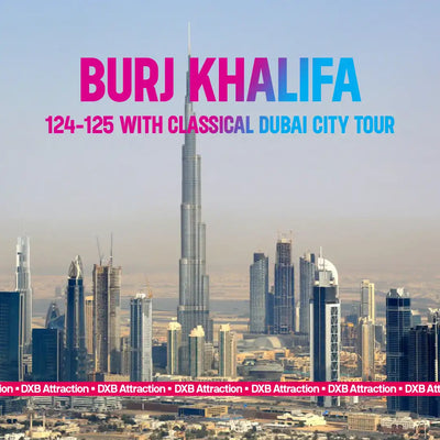 Burj Khalifa 124-125 With Classical Dubai City Tour