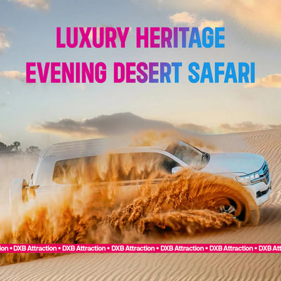 Luxury Heritage Evening Desert Safari