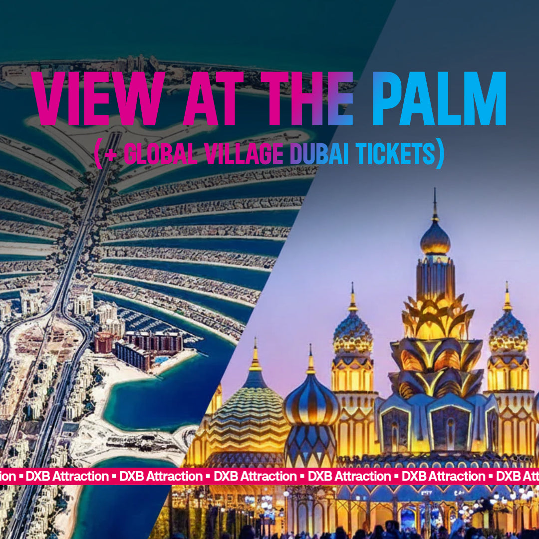View At The Palm + Global Village Dubai Tickets